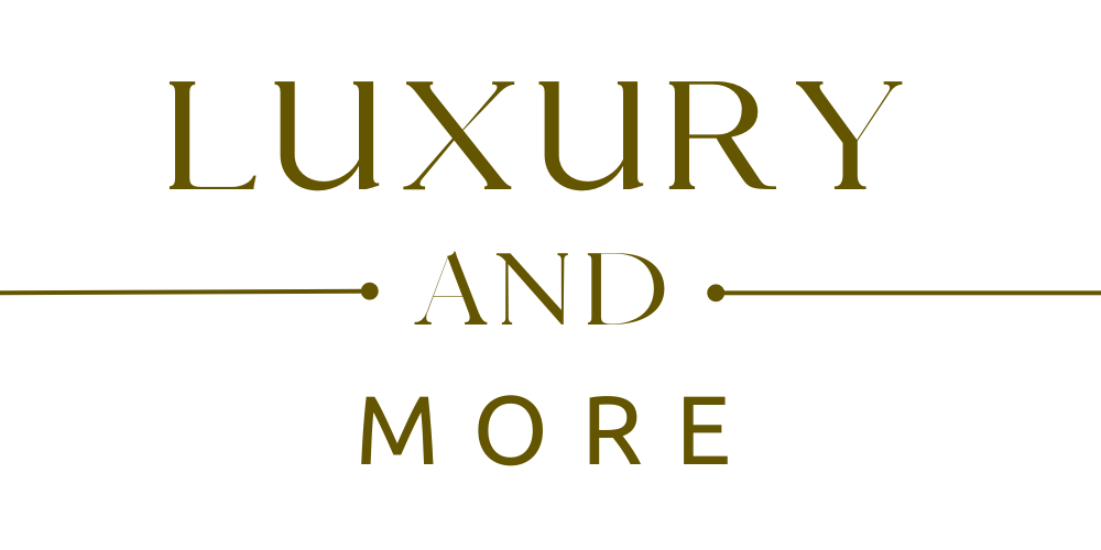 Luxury and More